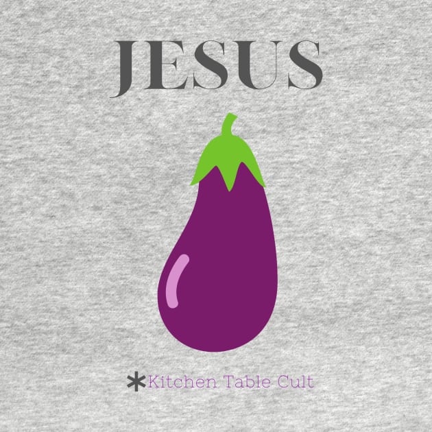 Jesus is an Eggplant by Kitchen Table Cult